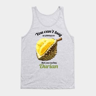 You Can't Buy Happiness But You Can Buy Durian Tank Top